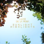Lucas de la Rosa: 'Sunlight Highlights' Review & Interview
